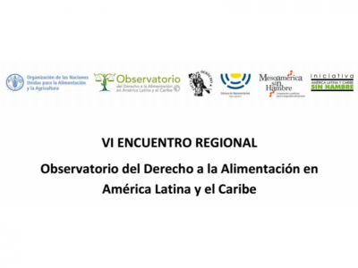 VI Encuentro Regional del Observatorio del Derecho a la Alimentación de América Latina y el Caribe